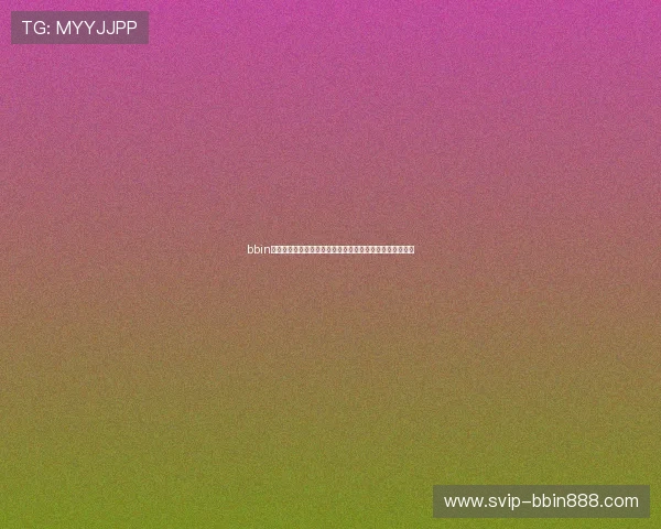 bbin体育网站安全可靠平台,享受高效便捷的在线体育博彩体验 bbin体育网站安全可靠平台,享受高效便捷的在线体育博彩体验
